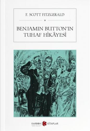 Benjamin Button'ın Tuhaf Hikayesi - F. Scott Fitzgerald - Karbon Kitap