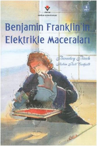 Benjamin Franklin'in Elektrikle Maceraları - Beverley Birch - TÜBİTAK 