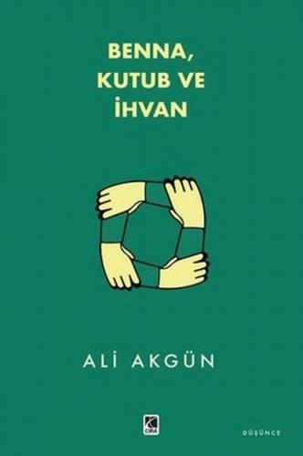 Benna Kutub ve İhvan - Ali Akgün - Çıra Yayınları