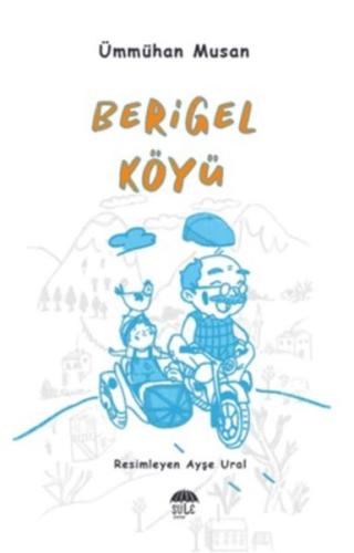 Berigel Köyü - Ümmühan Musan - Şule Yayınları