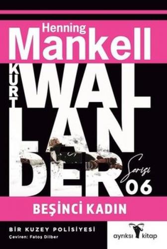 Beşinci Kadın - Kurt Wallander Serisi 6 - Henning Mankell - Ayrıksı Ki