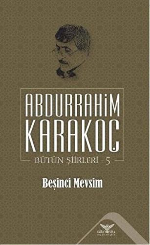 Beşinci Mevsim - Abdurrahim Karakoç - Altınordu Yayınları