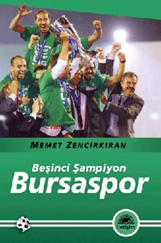 Beşinci Şampiyon Bursaspor - Memet Zencirkıran - İletişim Yayınevi