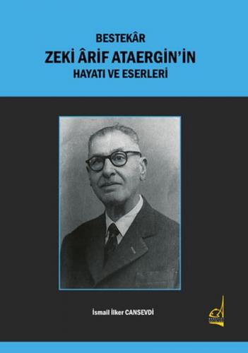 Bestekar Zeki Arif Ataergin'in Hayatı ve Eserleri - İsmail İlker Canse