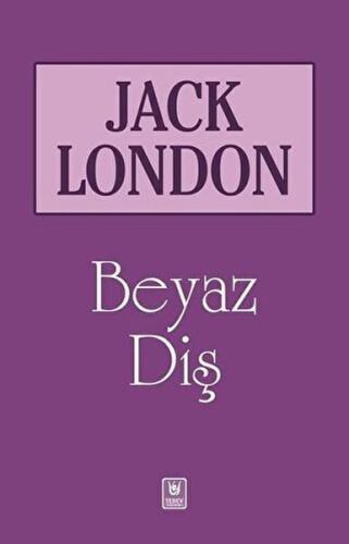 Beyaz Diş - Jack London - Türk Edebiyatı Vakfı Yayınları