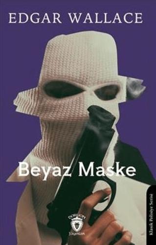 Beyaz Maske - Edgar Wallace - Dorlion Yayınları