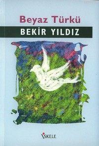Beyaz Türkü - Bekir Yıldız - İskele Yayıncılık