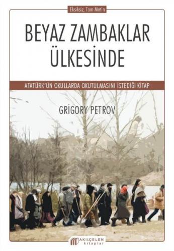 Beyaz Zambaklar Ülkesinde - Grigory Petrov - Akıl Çelen Kitaplar