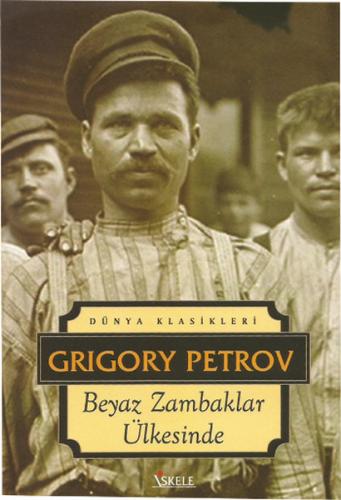 Beyaz Zambaklar Ülkesinde - Grigoriy Petrov - İskele Yayıncılık - Klas