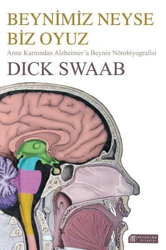 Beynimiz Neyse Biz Oyuz - Dick Swaab - Akıl Çelen Kitaplar