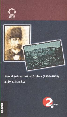 Beyrut Şehremininin Anıları (1908-1918) Arapların Gözüyle Osmanlı - Se
