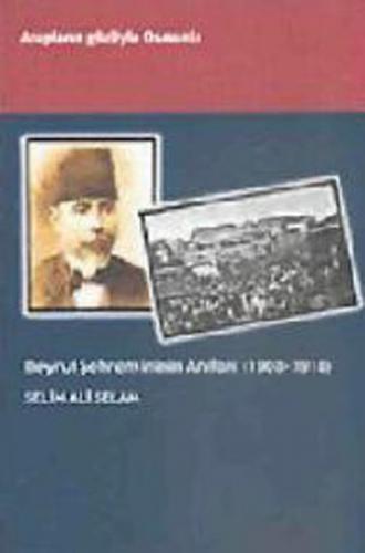 Beyrut Şehremininin Anıları (1908 - 1918) - Selim Ali Selam - Klasik Y