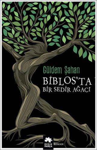 Biblos'ta Bir Sedir Ağacı - Güldem Şahan - Eksik Parça Yayınları