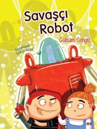 Savaşçı Robot (Renkli Resimli Büyük Boy - Gülsüm Cengiz - Say Çocuk