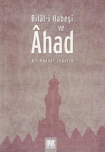 Bilal-i Habeşi ve Ahad - Ali Haydar Zuğurlu - Buruç Yayınları