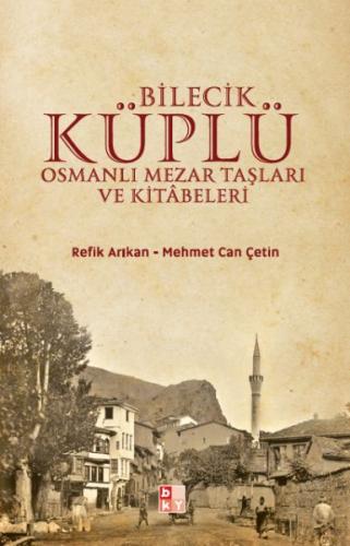 Bilecik Küplü Osmanlı Mezar Taşları ve Kitabeleri - Refik Arıkan - Bab
