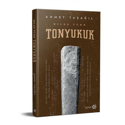 Tonyukuk - Bilge Türk (Ciltli) - Ahmet Taşağıl - Yeditepe Yayınevi