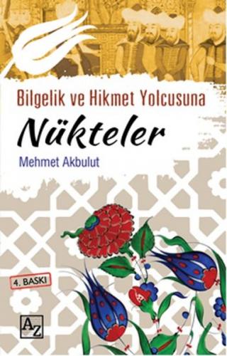 Bilgelik ve Hikmet Yolcusuna Nükteler - Mehmet Akbulut - Az Kitap