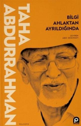 Bilgi Ahlaktan Ayrıldığında - Taha Abdurrahman - Pınar Yayınları