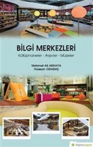 Bilgi Merkezleri - Mehmet Ali Akkaya - Hiperlink Yayınları