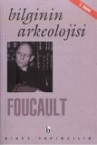 Bilginin Arkeolojisi - Michel Foucault - Birey Yayıncılık
