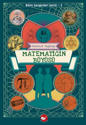 Bilim Gezginleri Serisi-2 Matematiğin Büyüsü - Mehmet Sağbaş - Beyaz B