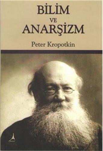 Bilim ve Anarşizm - Pyotr Alekseyeviç Kropotkin - Alter Yayıncılık