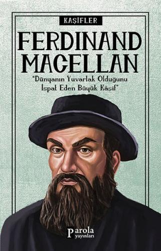 Ferdinand Macellan - Kaşifler - Turan Tektaş - Parola Yayınları