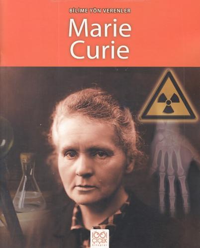 Bilime Yön Verenler - Marie Curie - Sarah Ridley - 1001 Çiçek Kitaplar