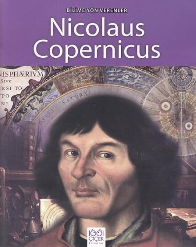 Bilime Yön Verenler - Nicolaus Copernicus - Sarah Ridley - 1001 Çiçek 