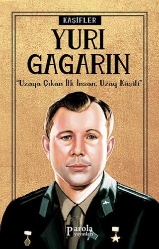 Yuri Gagarin - Kaşifler - Turan Tektaş - Parola Yayınları