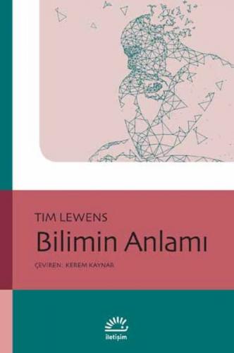 Bilimin Anlamı - Tim Lewens - İletişim Yayınevi