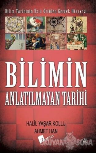Bilimin Anlatılmayan Tarihi - Halil Yaşar Kollu - Lopus Yayınları