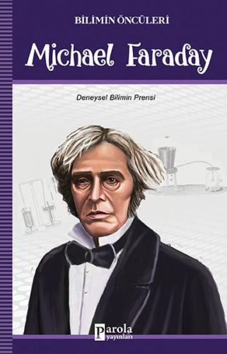 Michael Faraday - Bilimin Öncüleri - Turan Tektaş - Parola Yayınları