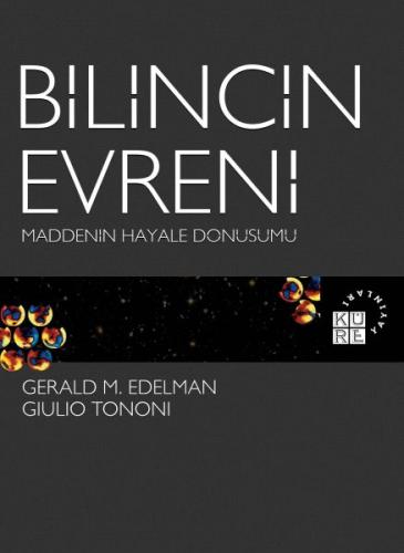 Bilincin Evreni Maddenin Hayale Dönüşümü - Gerald M. Edelman - Küre Ya
