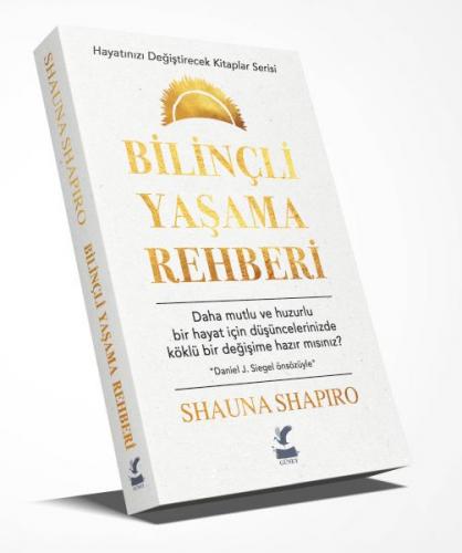 Bilinçli Yaşama Rehberi - Shauna Shapiro - Güney Kitap