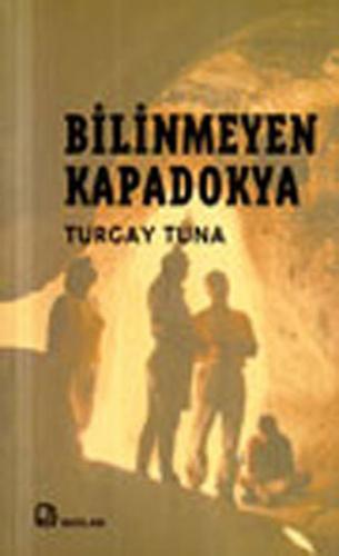 Bilinmeyen Kapadokya - Turgay Tuna - Bağlam Yayınları