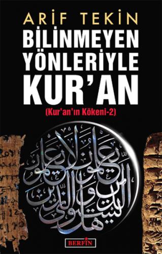 Bilinmeyen Yönleriyle Kur'an - Arif Tekin - Berfin Yayınları