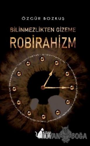 Bilinmezlikten Gizeme Robirahizm - Özgür Bozkuş - BB Kitap