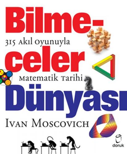 Bilmeceler Dünyası - 315 Akıl Oyunuyla Matematik Tarihi - Ivan Moscovi