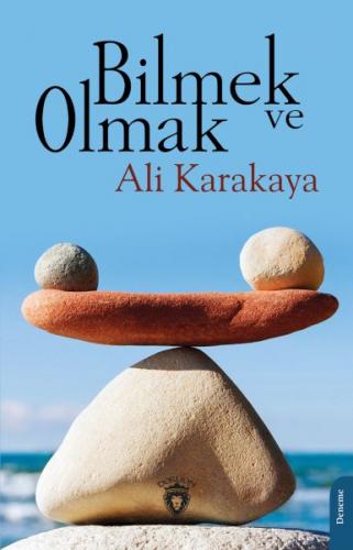 Bilmek ve Olmak - Ali Karakaya - Dorlion Yayınları