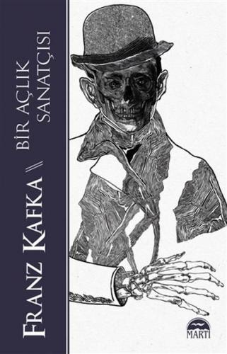 Bir Açlık Sanatçısı - Franz Kafka - Martı Yayınları