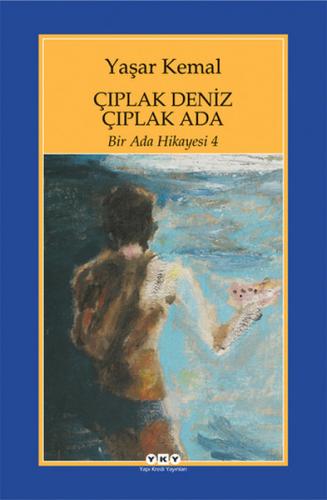 Çıplak Deniz Çıplak Ada - Yaşar Kemal - Yapı Kredi Yayınları