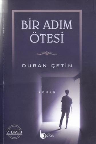 Bir Adım Ötesi - Duran Çetin - Beka Yayınları