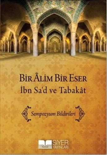 Bir Alim Bir Eser - İbn Sa'd ve Tabakat - Muhammed Ali Alioğlu - Siyer