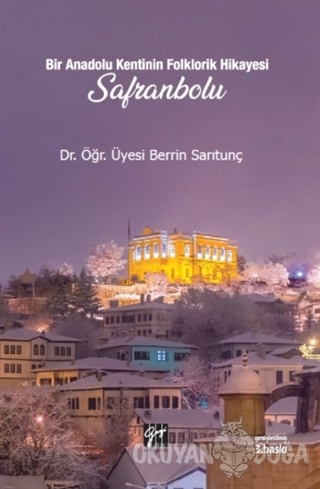 Bir Anadolu Kentinin Folklorik Hikayesi Safranbolu - Berrin Sarıtunç -