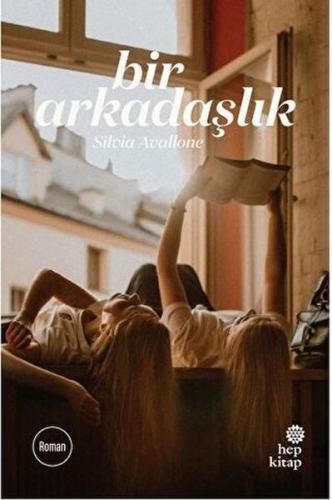 Bir Arkadaşlık - Silvia Avallone - Hep Kitap