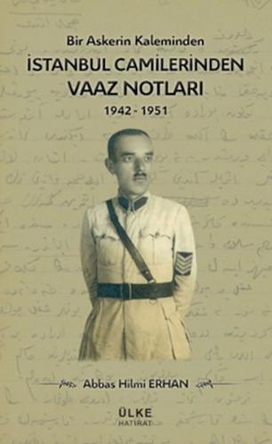 Bir Askerin Kaleminden İstanbul Camilerinden Vaaz Notları 1942-1951 - 