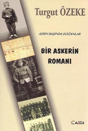 Bir Askerin Romanı - Turgut Özeke - Alfa Aktüel Yayınları
