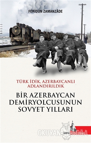 Bir Azerbaycan Demiryolcusunun Sovyet Yılları (Ciltli) - Feridun Zaman